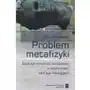 Problem metafizyki. Ewolucja metafizyki europejskiej w interpretacji późnego Heideggera Sklep on-line