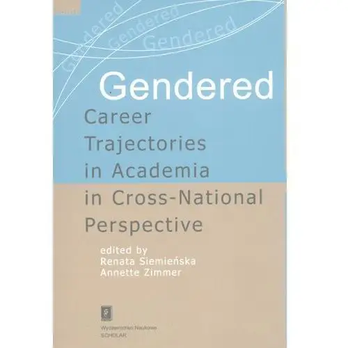 Scholar Renata siemieńska, annette zimmer. gendered career trajectories in academia in cross-national perspective