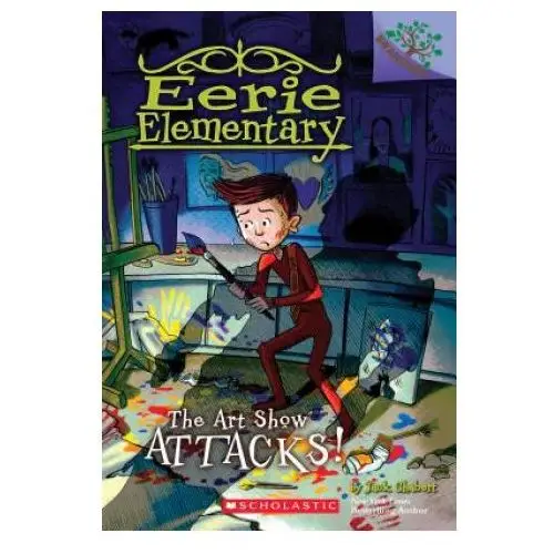 Scholastic Art show attacks!: a branches book (eerie elementary #9)
