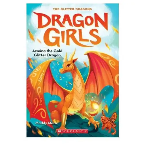 Azmina the Gold Glitter Dragon (Dragon Girls #1)