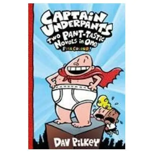 Captain Underpants: Two Pant-tastic Novels in One (Full Colour!)