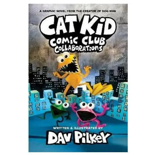 Scholastic Cat kid comic club 4: collaborations: from the creator of dog man