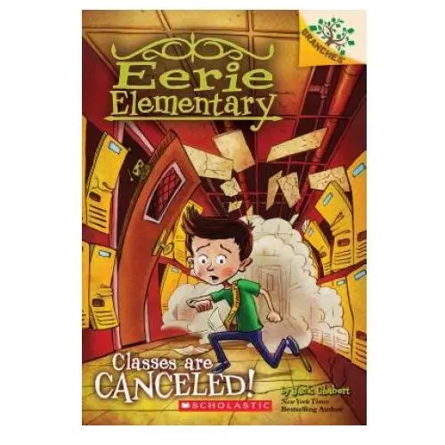 Classes Are Canceled!: A Branches Book (Eerie Elementary #7)