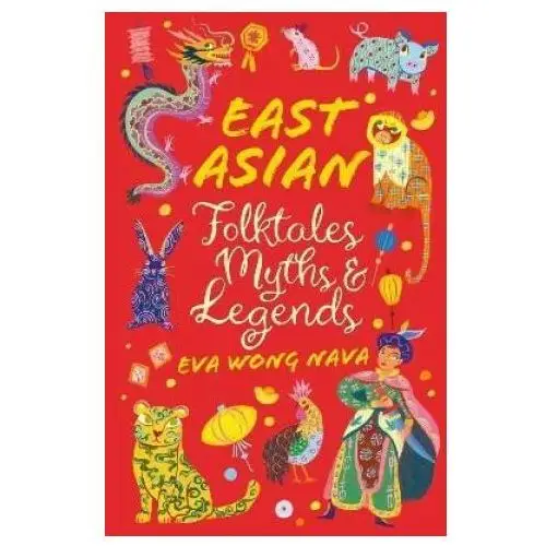 Scholastic Classics: East Asian Folktales, Myths And Legends