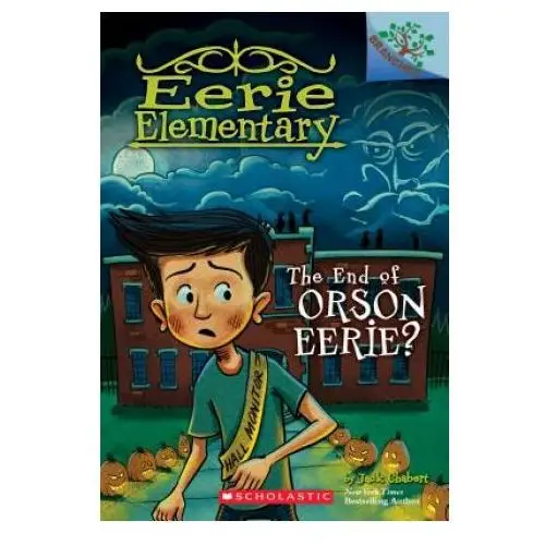Scholastic End of orson eerie? a branches book (eerie elementary #10)