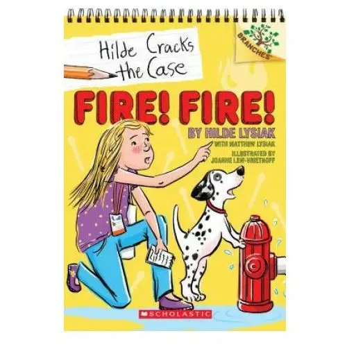 Fire! fire!: a branches book (hilde cracks the case #3) Scholastic