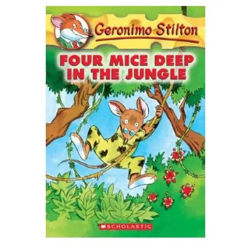 Four mice deep in the jungle (geronimo stilton #5) Scholastic