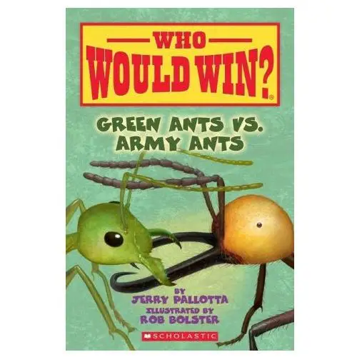 Scholastic Green ants vs. army ants (who would win?), 21