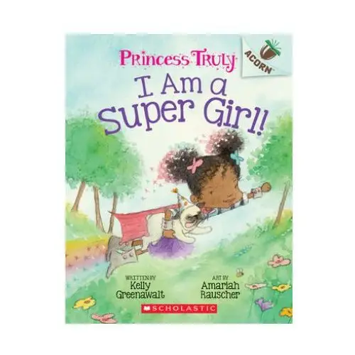Scholastic I am a super girl!: an acorn book (princess truly #1)