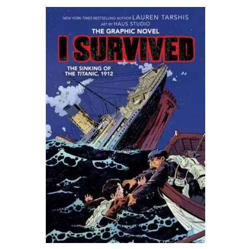 I survived the sinking of the titanic, 1912: a graphic novel (i survived graphic novel #1) Scholastic