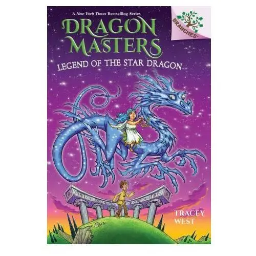 Scholastic Legend of the star dragon: a branches book (dragon masters #25)