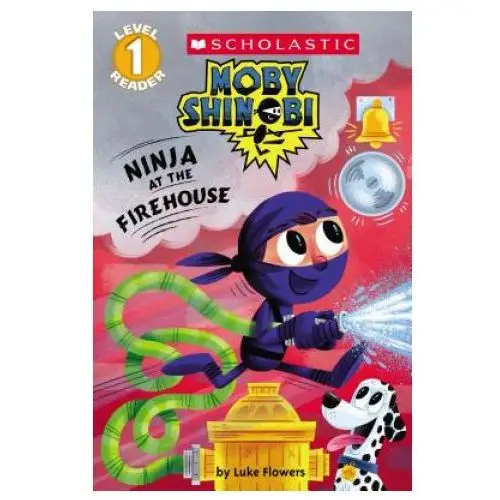 Ninja at the Firehouse (Moby Shinobi: Scholastic Reader, Level 1)