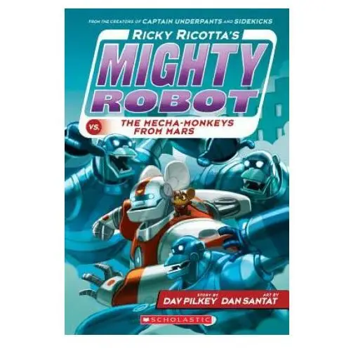 Scholastic paperbacks Ricky ricotta's mighty robot vs. the mecha-monkeys from mars (ricky ricotta's mighty robot #4)