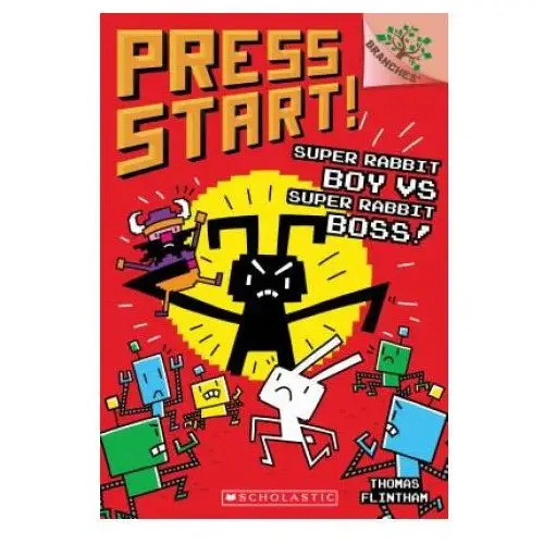 Super rabbit boy vs. super rabbit boss!: a branches book (press start! #4) Scholastic