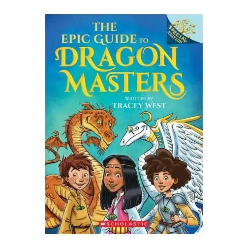 The epic guide to dragon masters: a branches special edition (dragon masters) Scholastic