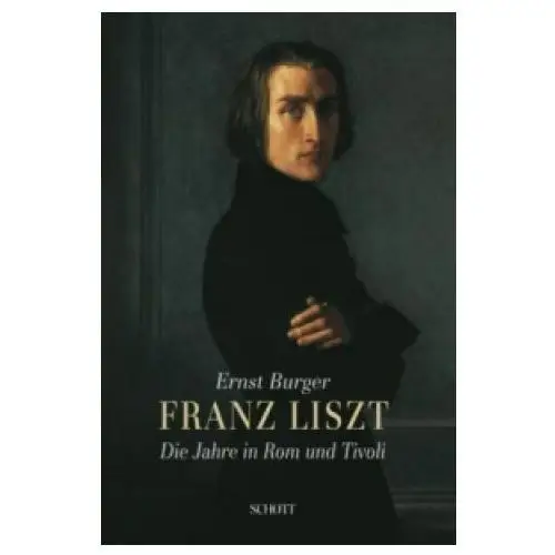 Franz liszt - die jahre in rom und tivoli, m. audio-cd Schott music, mainz