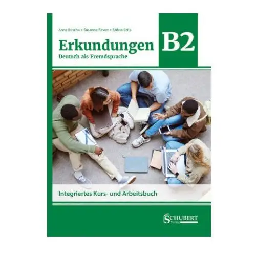 Schubert Erkundungen deutsch als fremdsprache b2: integriertes kurs- und arbeitsbuch