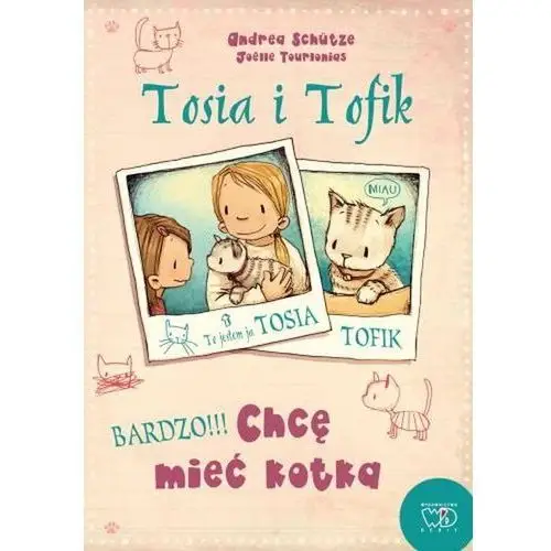 Tosia i tofik. chcę mieć kota Schütze andrea