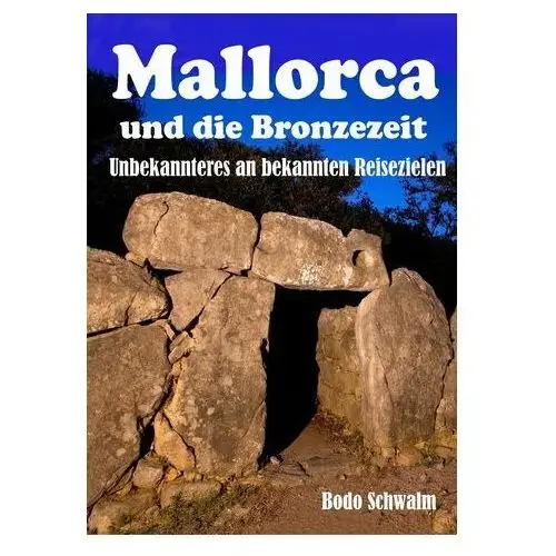Mallorca und die Bronzezeit Schwalm, Bodo