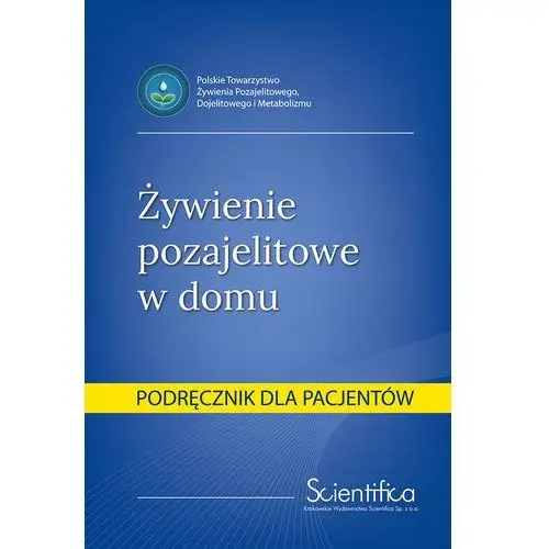 Żywienie pozajelitowe w domu. podręcznik dla pacjentów Scientifica