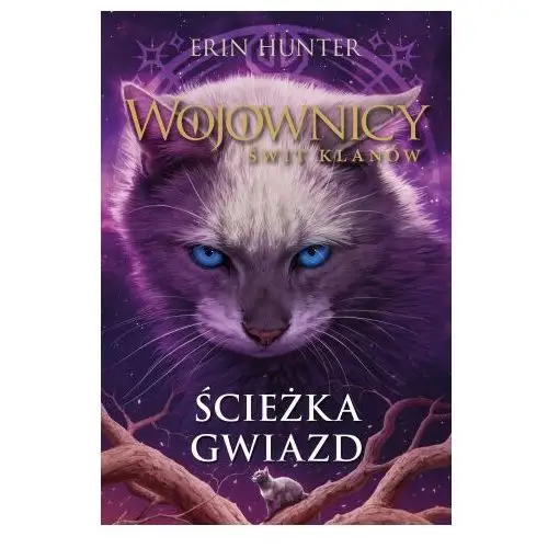 Ścieżka gwiazd. Wojownicy. Świt Klanów. Tom 6