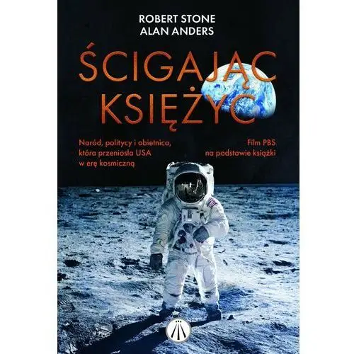 Ścigając księżyc. Naród, politycy i obietnica, która przeniosła USA w erę kosmiczną