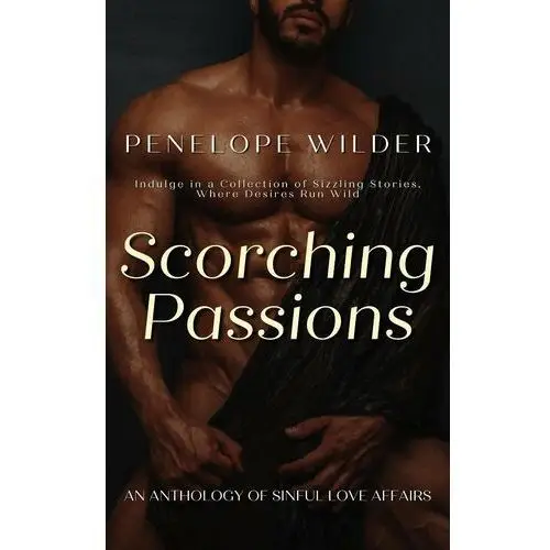 Scorching Passions - An Anthology of Sinful Love Affairs