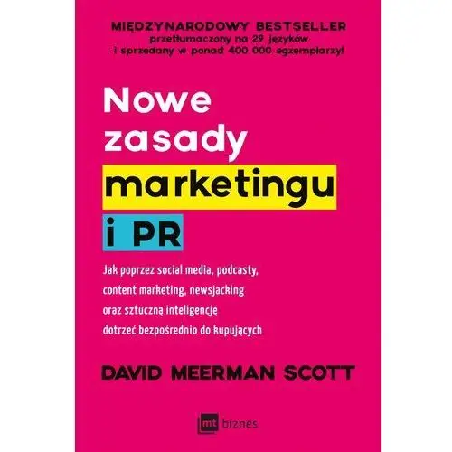 Scott, david meerman Nowe zasady marketingu i pr. jak poprzez social media, podcasty, content marketing, newsjacking oraz sztuczną inteligencję dotrzeć bezpośrednio do kupujących
