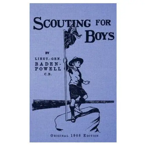 Scouting for boys - original 1908 edition Createspace independent publishing platform