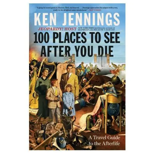 100 places to see after you die: a travel guide to the afterlife Scribner books co