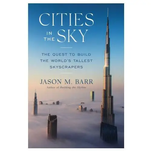 Cities in the sky: the quest to build the world's tallest skyscrapers Scribner books co