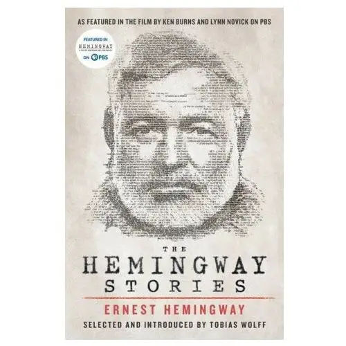 The Hemingway Stories: As Featured in the Film by Ken Burns and Lynn Novick on PBS