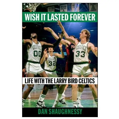 Scribner books co Wish it lasted forever: life with the larry bird celtics