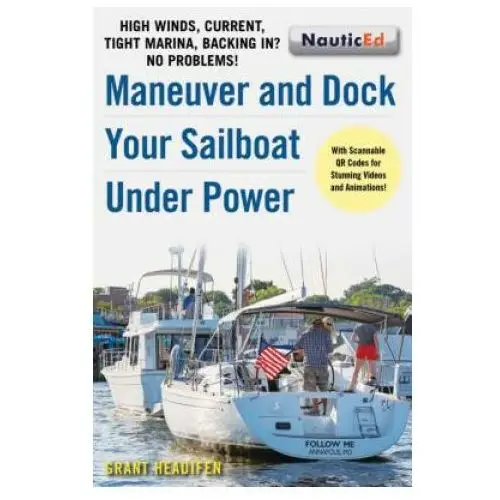 Maneuver and Dock Your Sailboat Under Power