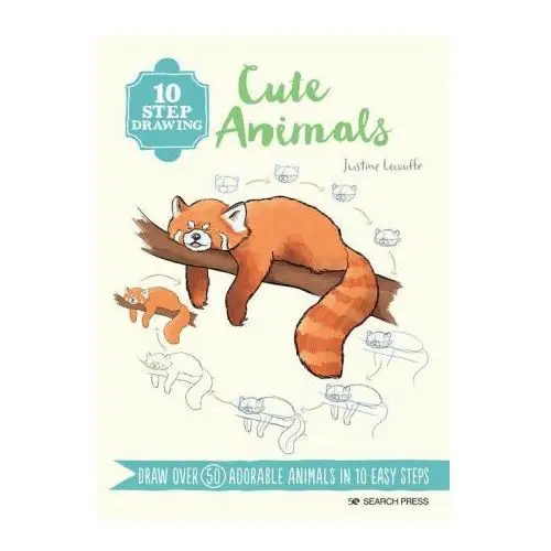 10 Step Drawing: Cute Animals: Draw Over 60 Adorable Animals in 10 Easy Steps