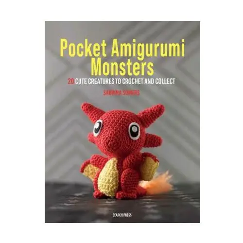 Pocket Amigurumi Monsters: 20 Cute Creatures to Crochet and Collect