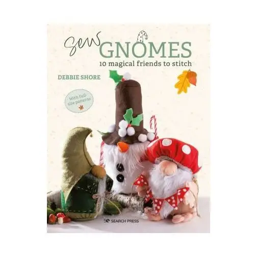 Sew Gnomes: 10 Magical Friends to Stitch