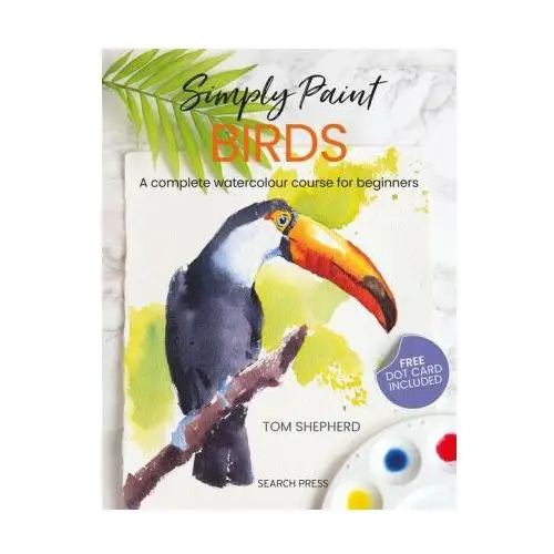 Simply Birds: A Complete Watercolour Course for Beginners