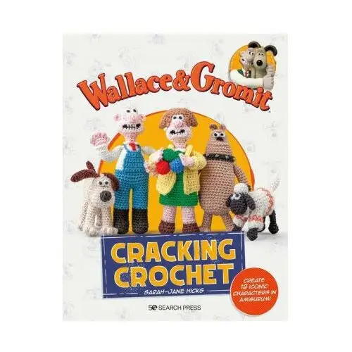 Wallace & gromit: cracking crochet: create 12 iconic characters in amigurumi Search pr