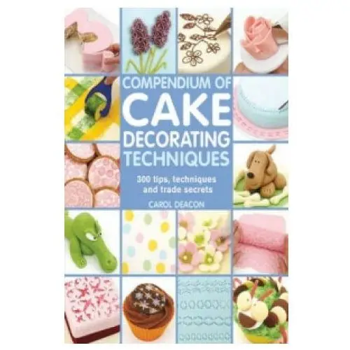 Compendium of cake decorating techniques Search press ltd