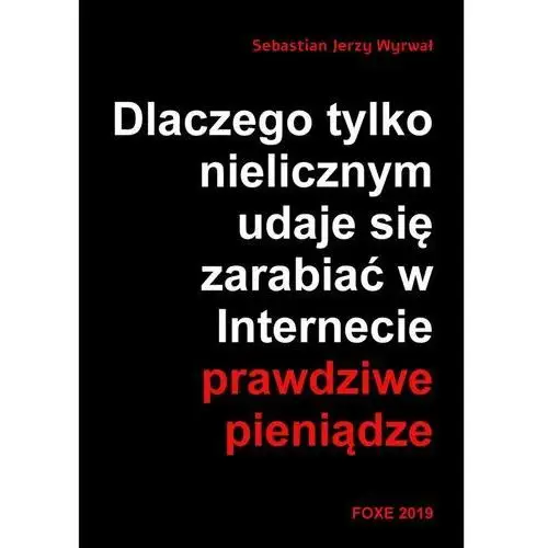 Sebastian jerzy wyrwał Dlaczego tylko nielicznym udaje się zarabiać w internecie prawdziwe pieniądze