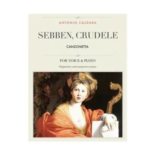 Sebben, crudele: Canzonetta, For Medium, High and Low Voices