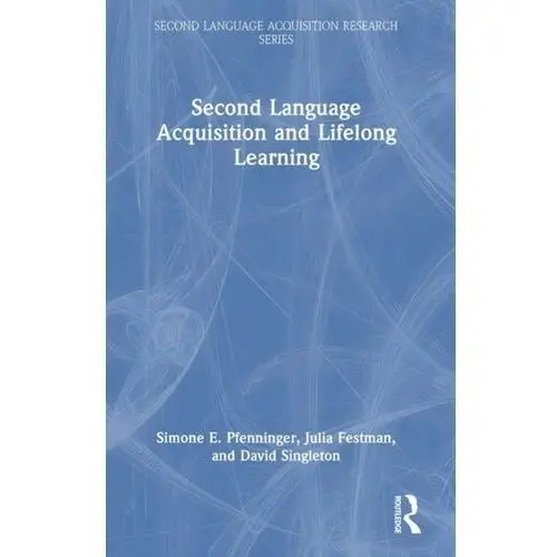 Second Language Acquisition and Lifelong Learning Pfenninger, Simone E.; Singleton, David