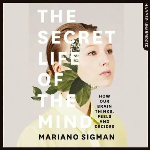 Secret Life of the Mind: How Our Brain Thinks, Feels and Decides