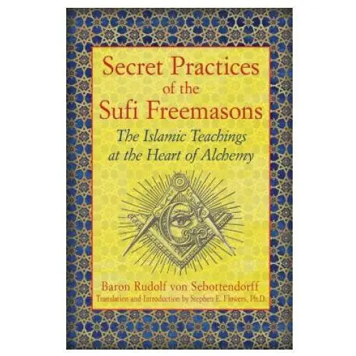 Secret practices of the sufi freemasons Inner traditions bear and company