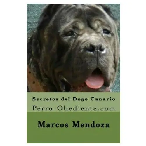 Secretos del dogo canario: perro-obediente.com Createspace independent publishing platform