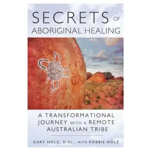 Secrets of aboriginal healing Inner traditions bear and company