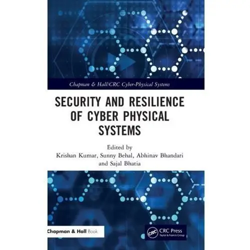 Security and Resilience of Cyber Physical Systems Meyers, Marc Andre; Chawla, Krishan Kumar
