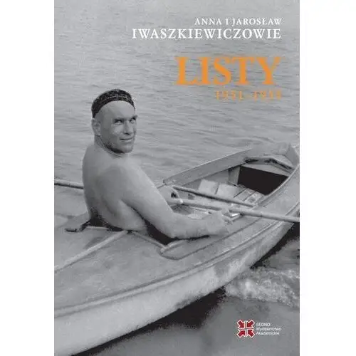 Anna i jarosław iwaszkiewiczowie: listy 1951-1955 Sedno