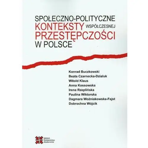 Społeczno-polityczne konteksty współczesnej przestępczości w polsce Sedno